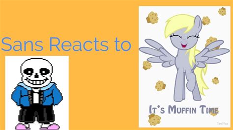 Sans Reacts To Its Muffin Time Pmv Adsf Mlp Derpy Version Youtube