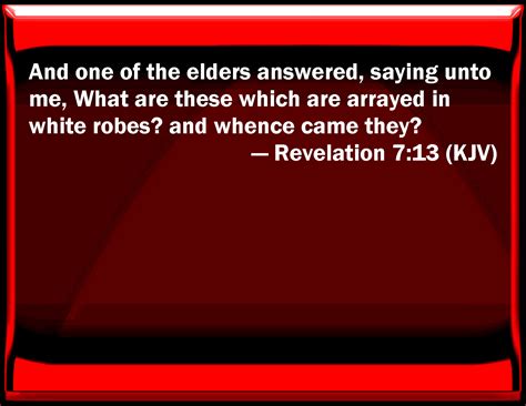 Revelation 7 13 And One Of The Elders Answered Saying To Me What Are