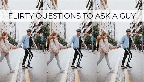 30 Flirty Questions To Ask A Guy By Sophia Lee
