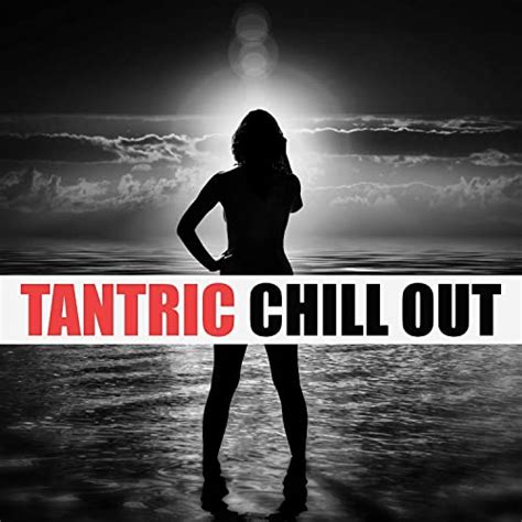 Tantric Chill Out Sensual Vibes Of Chill Out Just Breathe Sex On