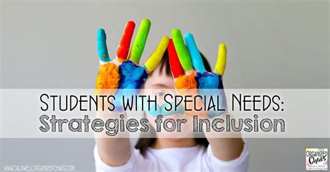 Students With Special Needs Strategies For Inclusion Organized Chaos