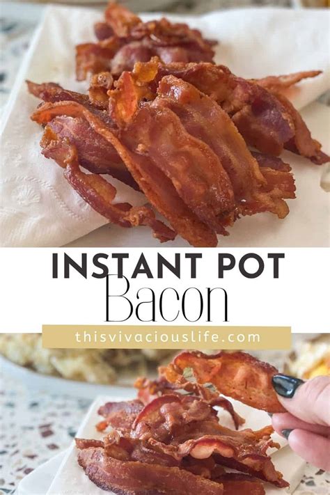 Perfect Instant Pot Bacon Every Time This Vivacious Life