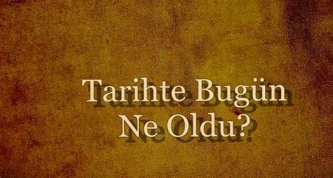 Tarihte 11 Kasım Tarihte Bugün Ne Oldu