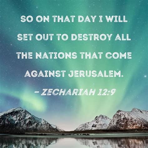 Zechariah 12 9 So On That Day I Will Set Out To Destroy All The Nations