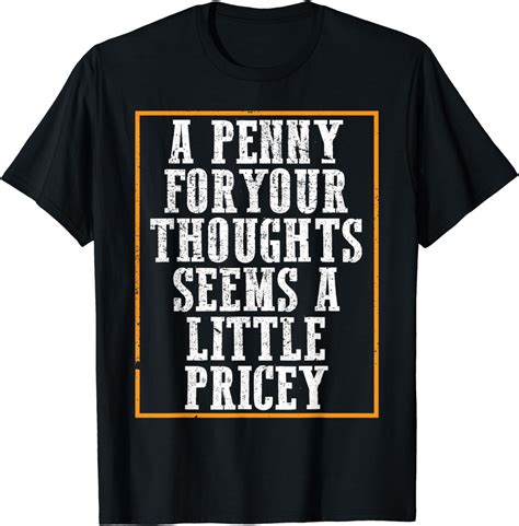 Funny Penny For Your Thoughts T Shirt Clothing