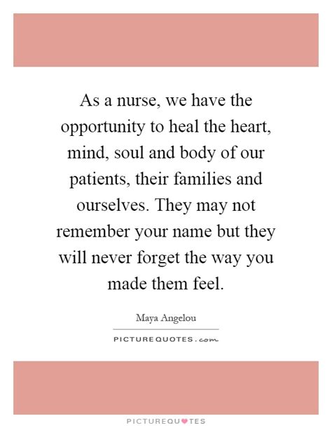 As A Nurse We Have The Opportunity To Heal The Heart Mind