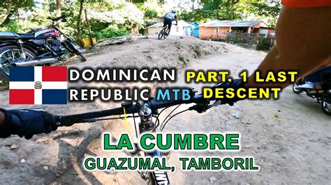 Part 1 Cont La Cumbre Guazumal Tamboril Santiago Dominican Republic Youtube