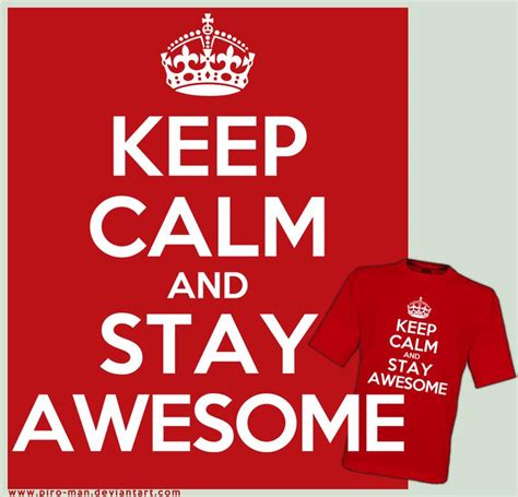 Keep Calm And Stay Awesome By Piro Man On Deviantart