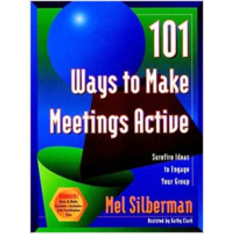 101 Ways To Make Meetings Active Surefire Ideas To Engage Your Group