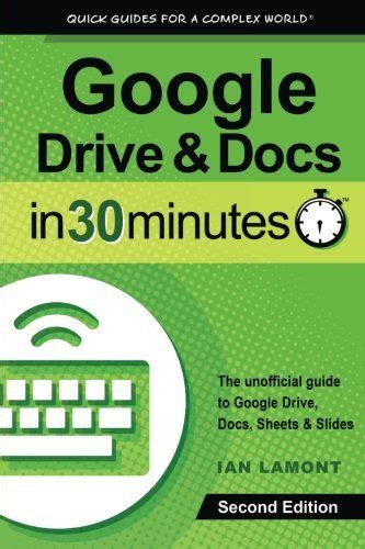 So if you just need more storage. Google Drive & Docs in 30 Minutes (2nd Edition): The unof ...