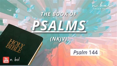 Psalm 144 Nkjv Audio Bible With Text Bread Of Life Youtube