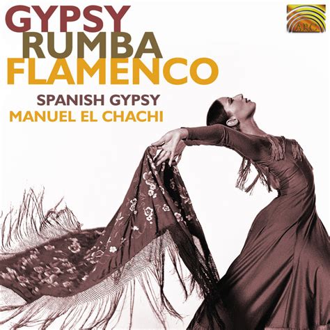 manuel el chachi lopez ruiz gypsy rumba flamenco album by manuel el chachi lopez ruiz spotify