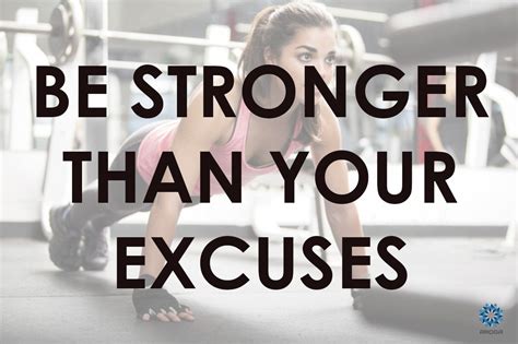 Be Stronger Than Your Excuses Motivation Motivationalquotes