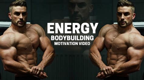 Bodybuilding Motivation Video Energy 2018 Youtube