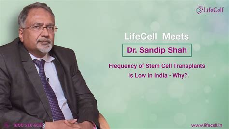 lifecell meets dr sandip shah low frequency of stem cell transplants in india youtube
