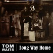 Tom Waits – Long Way Home (2006, CD) - Discogs