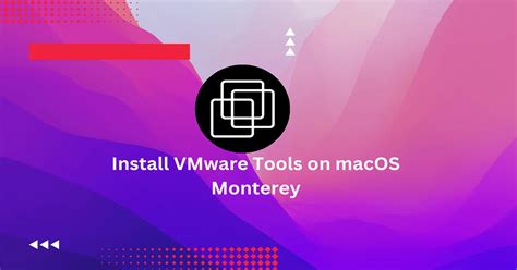 How To Install Vmware Tools On Macos Monterey