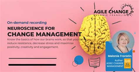 Neuroscience For Change Management Agile Change Management