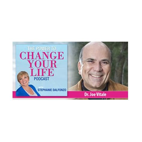 The Power To Change Your Life Podcast With Stephanie Dalfonzo Joe
