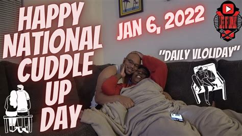 Happy National Cuddle Up Day January 6 2022 Quality Time On The