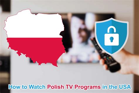 How To Watch Polish Tv Programs In The Usa Simple Guide