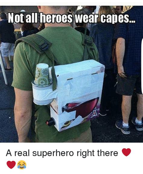Not All Heroes Wear Capes A Real Superhero Right There 😂 Funny Meme