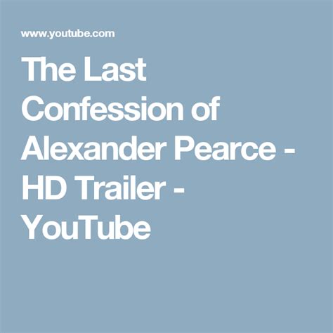 The Last Confession Of Alexander Pearce Hd Trailer Youtube