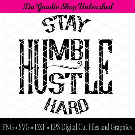 Stay Humble Hustle Hard Da Goodie Shop Unleashed