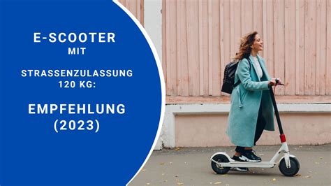 E Scooter Mit Straßenzulassung 120 Kg Empfehlung 2024 Moselbook