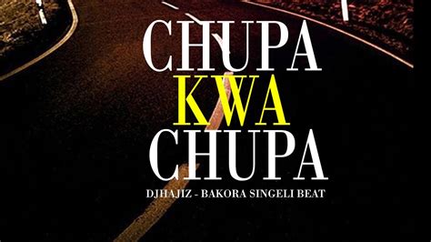 Chupa Kwa Chupa Djhajiz Bakora Kihindi Singeli Beat Youtube