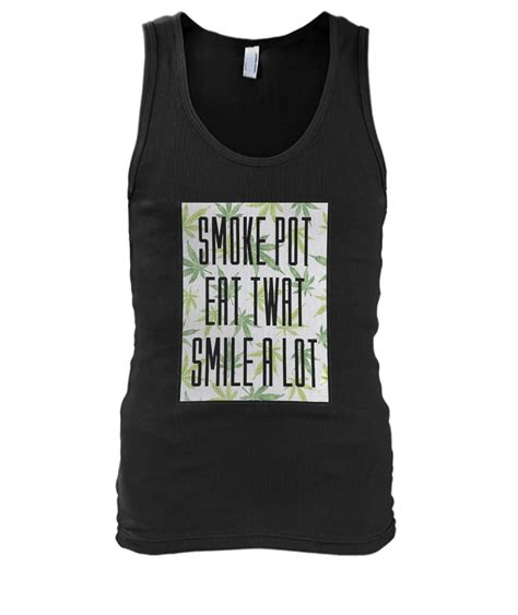 Weeds Smoke Pot Eat Twat Smile A Lot T Shirt