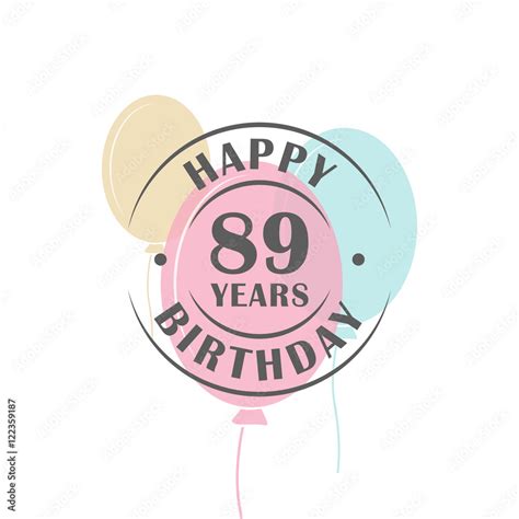 happy birthday 89 years round logo with festive balloons greeting card template vector de stock