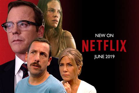 Netflix June 2019 Schedule Complete List Of New Netflix Movies And