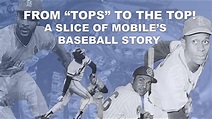 From 'Tops' to the Top! A Slice of Mobile's Baseball Story! | Full ...