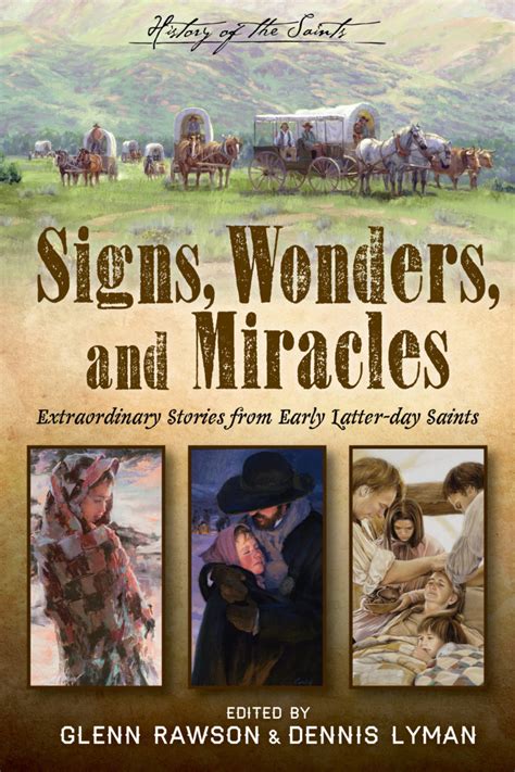 Signs Wonders And Miracles Extraordinary Stories From Early Latter