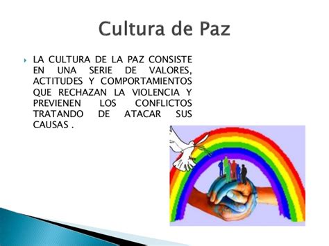 Correspondiente a una cultura de la paz no sería tan dramático como lo es y está siendo, desarrollarse en la cultura de violencia. Cultura de Paz