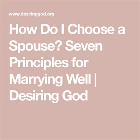 how do i choose a spouse seven principles for marrying well desiring god marriage