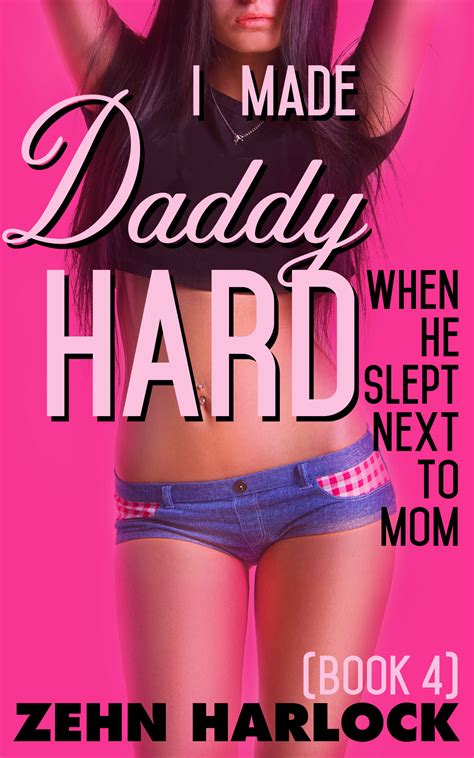 I Made Daddy Hard When He Slept Next To Mom Book By Zehn Harlock