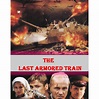 THE LAST ARMORED TRAIN WWII