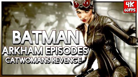 Arkham Episodes Catwomans Revenge Batman Arkham Knight