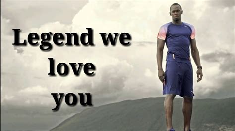 Usain Bolt L E G E N D ™ We Love You Youtube