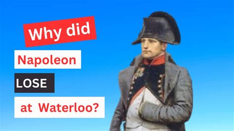 Why Napoleon Lost Battle Of Waterloo YouTube