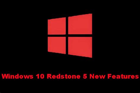 Windows 10 Redstone 5 New Features Learn Them Here