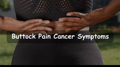 Buttock Pain As A Symptom Of Cancer Causes And Treatment Options Ovok