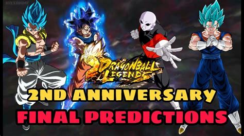 In the previous two years (we expect this to continue as well this year), players were. 2ND ANNIVERSARY-FINAL PREDICTIONS! DB LEGENDS - YouTube
