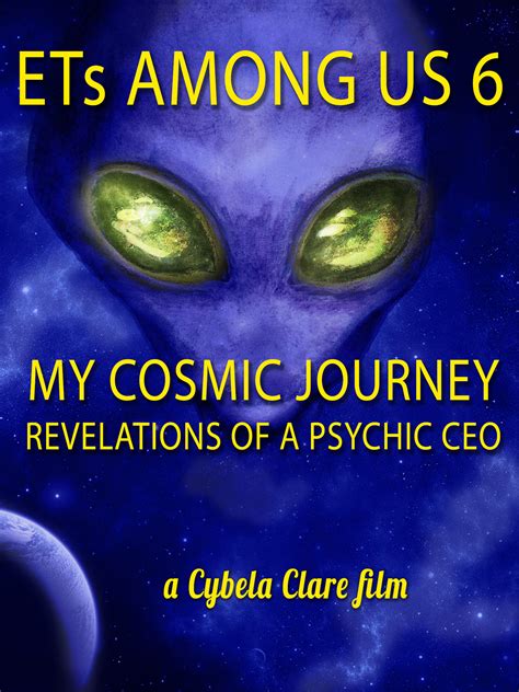 ETs Among Us 6: My Cosmic Journey - Revelations of a Psychic CEO (2020