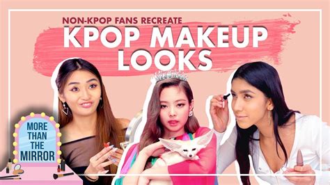 non kpop fans recreate kpop makeup looks youtube