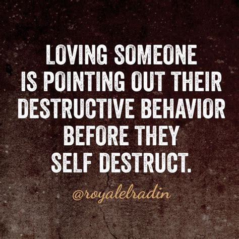 Loving Someone Is Pointing Out Their Destructive Behavior Before They