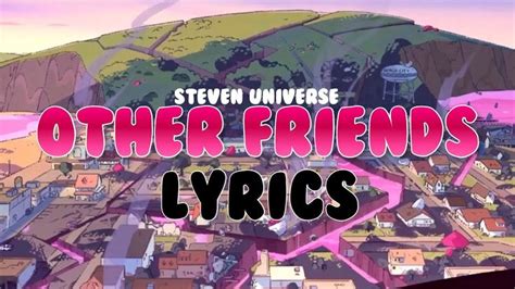 Steven Universe Other Friends Lyrics Lyrics Steven Universe Songs