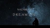 Nazareth - Dream On HD (lyrics) - YouTube